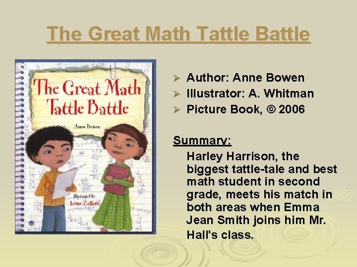 The Great Math Tattle Battle Author: Anne Bowen Ø Illustrator: A. Whitman Ø Picture