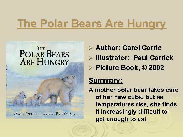 The Polar Bears Are Hungry Author: Carol Carric Ø Illustrator: Paul Carrick Ø Picture