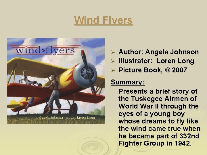 Wind Flyers Author: Angela Johnson Ø Illustrator: Loren Long Ø Picture Book, © 2007