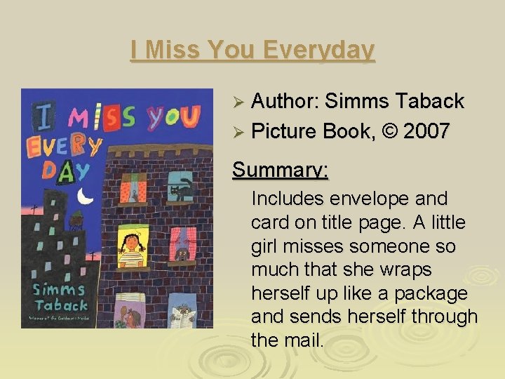 I Miss You Everyday Ø Author: Simms Taback Ø Picture Book, © 2007 Summary: