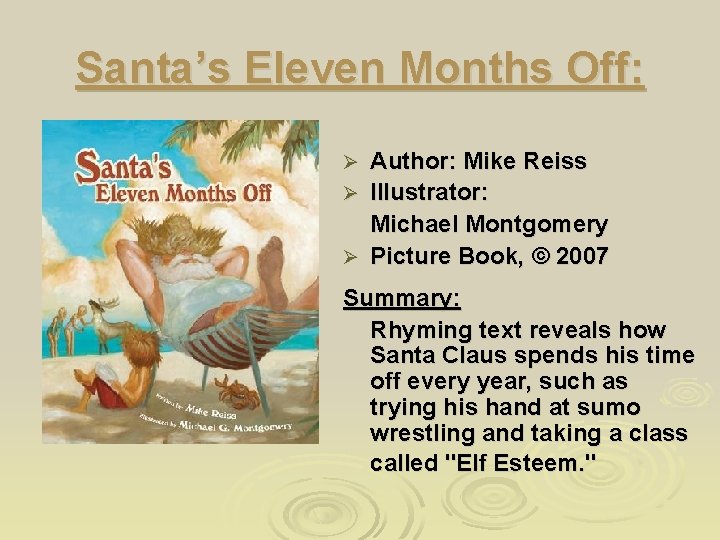 Santa’s Eleven Months Off: Author: Mike Reiss Ø Illustrator: Michael Montgomery Ø Picture Book,