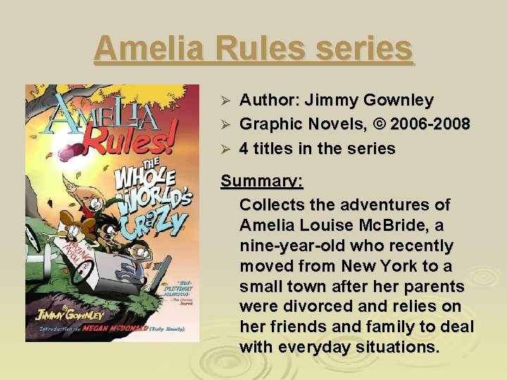 Amelia Rules series Author: Jimmy Gownley Ø Graphic Novels, © 2006 -2008 Ø 4