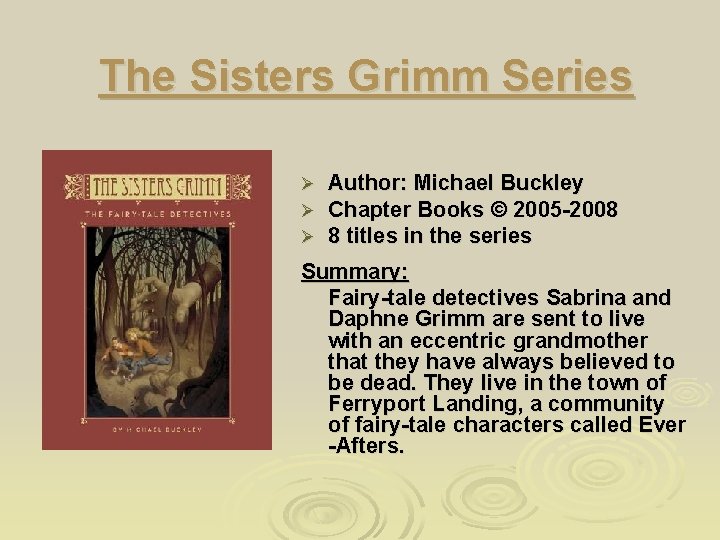 The Sisters Grimm Series Ø Ø Ø Author: Michael Buckley Chapter Books © 2005