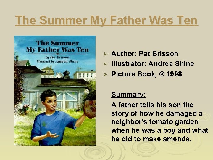 The Summer My Father Was Ten Author: Pat Brisson Ø Illustrator: Andrea Shine Ø