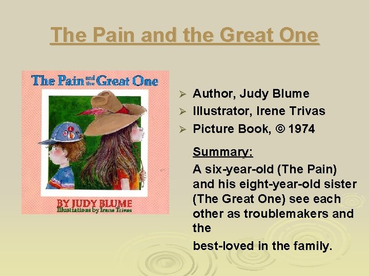 The Pain and the Great One Author, Judy Blume Ø Illustrator, Irene Trivas Ø