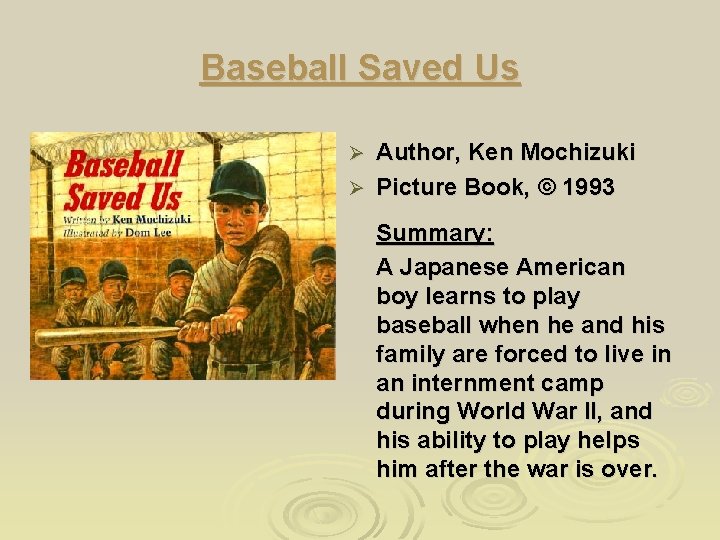 Baseball Saved Us Author, Ken Mochizuki Ø Picture Book, © 1993 Ø Summary: A