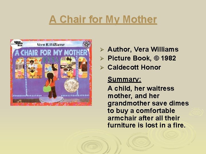 A Chair for My Mother Author, Vera Williams Ø Picture Book, © 1982 Ø