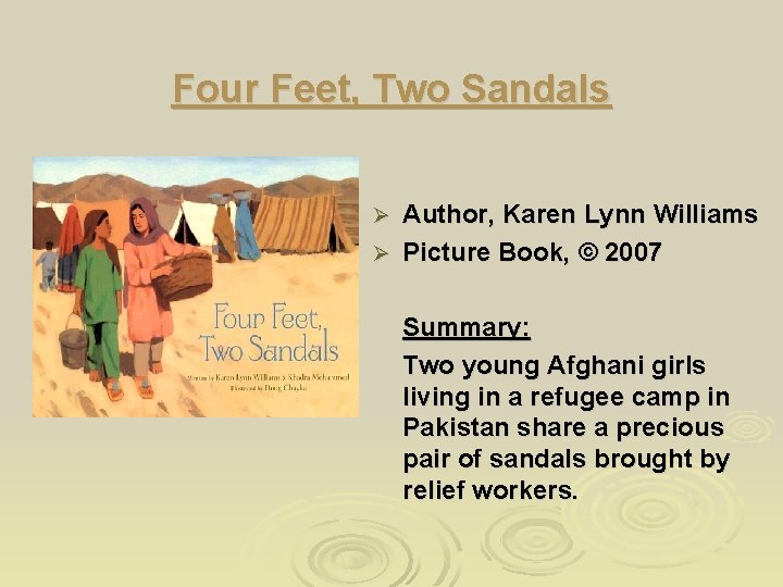 Four Feet, Two Sandals Author, Karen Lynn Williams Ø Picture Book, © 2007 Ø