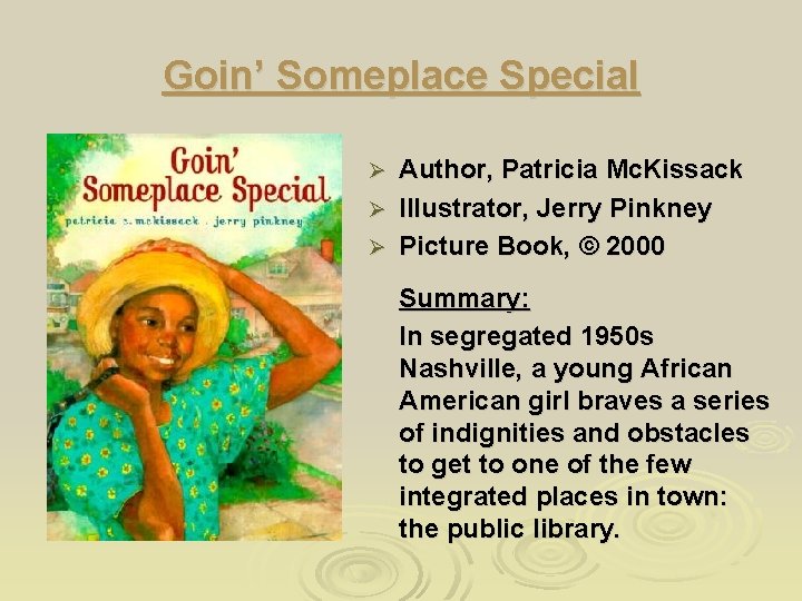 Goin’ Someplace Special Author, Patricia Mc. Kissack Ø Illustrator, Jerry Pinkney Ø Picture Book,