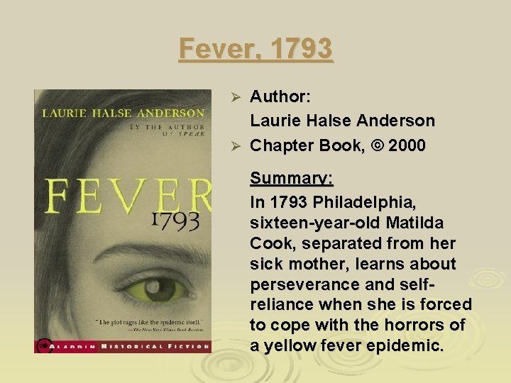 Fever, 1793 Author: Laurie Halse Anderson Ø Chapter Book, © 2000 Ø Summary: In