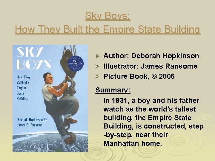 Sky Boys: How They Built the Empire State Building Author: Deborah Hopkinson Ø Illustrator: