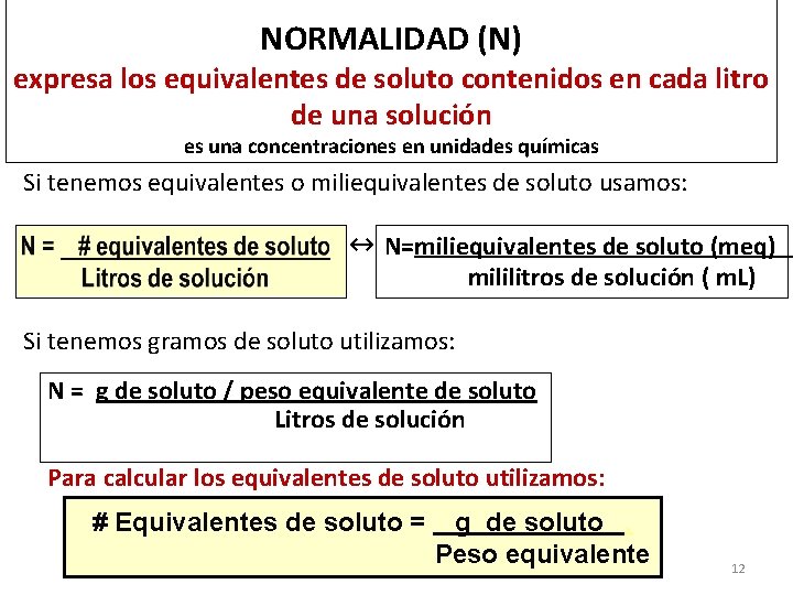 NORMALIDAD (N) expresa los equivalentes de soluto contenidos en cada litro de una solución