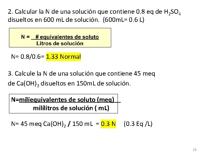 2. Calcular la N de una solución que contiene 0. 8 eq de H