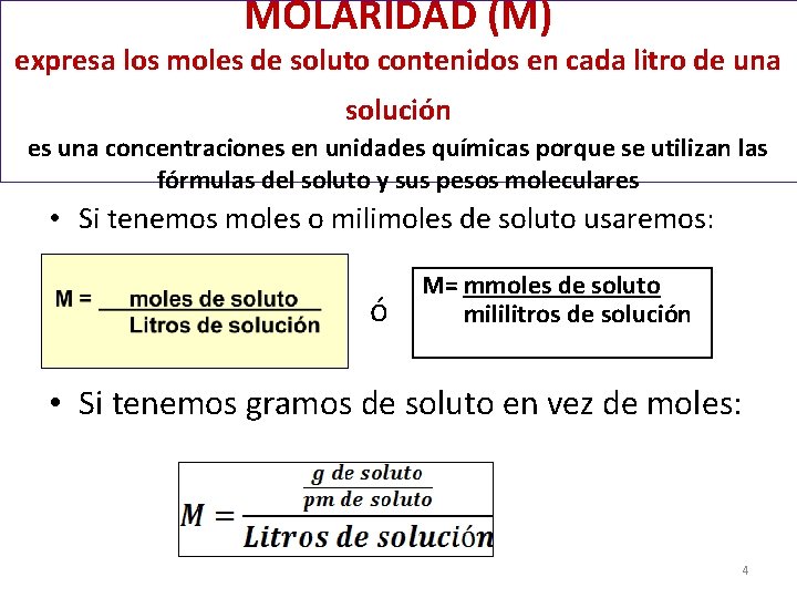 MOLARIDAD (M) expresa los moles de soluto contenidos en cada litro de una solución