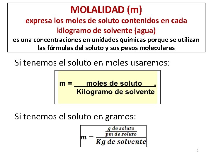 MOLALIDAD (m) expresa los moles de soluto contenidos en cada kilogramo de solvente (agua)