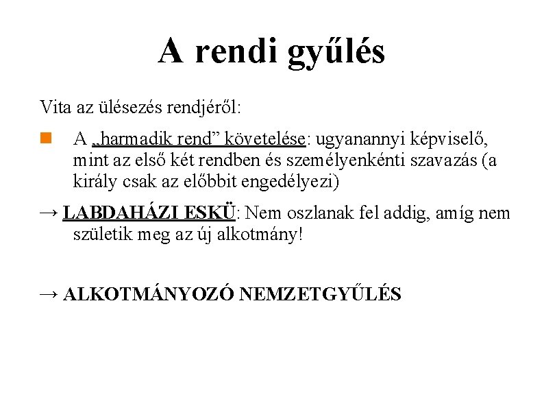 A rendi gyűlés Vita az ülésezés rendjéről: A „harmadik rend” követelése: ugyanannyi képviselő, mint