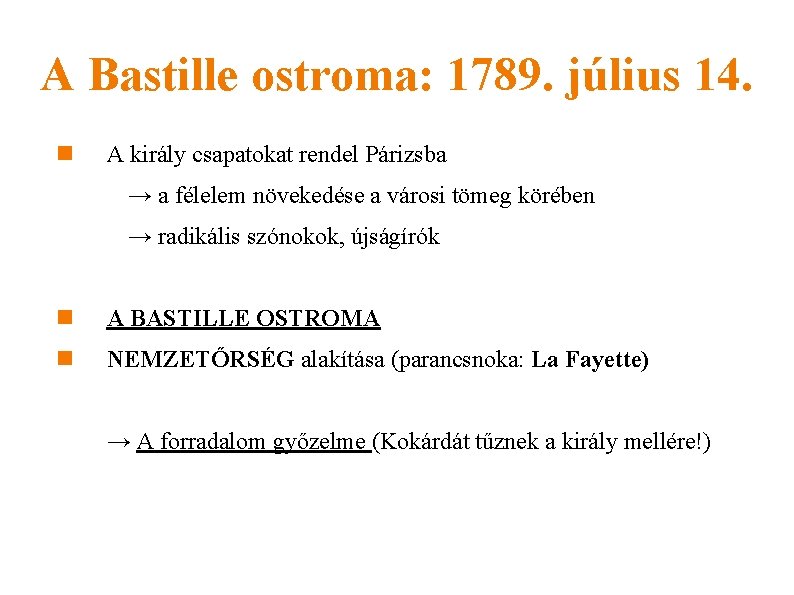 A Bastille ostroma: 1789. július 14. A király csapatokat rendel Párizsba → a félelem