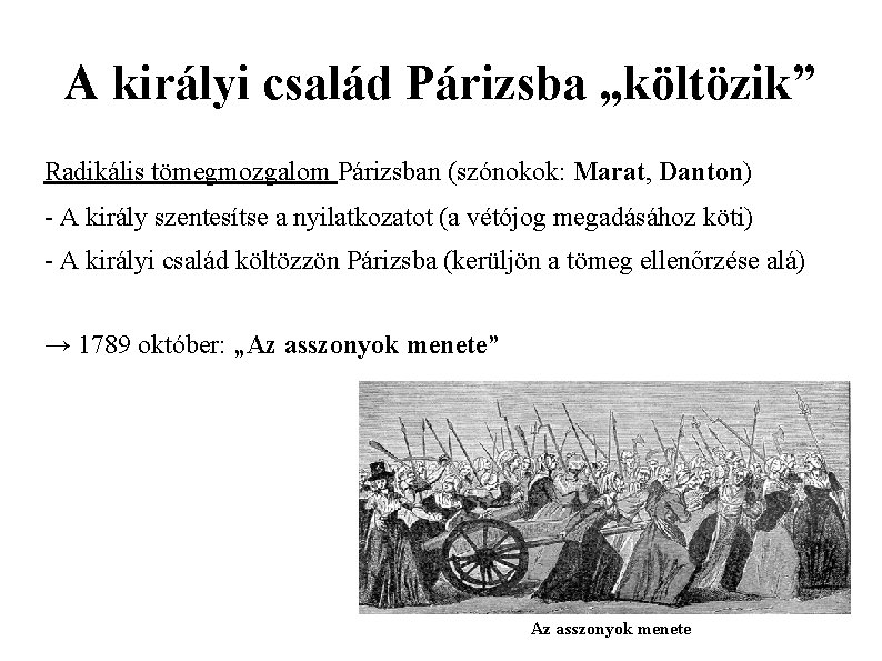 A királyi család Párizsba „költözik” Radikális tömegmozgalom Párizsban (szónokok: Marat, Danton) - A király