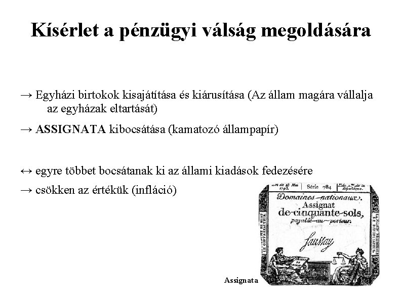 Kísérlet a pénzügyi válság megoldására → Egyházi birtokok kisajátítása és kiárusítása (Az állam magára