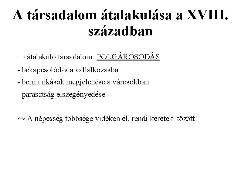 A társadalom átalakulása a XVIII. században → átalakuló társadalom: POLGÁROSODÁS - bekapcsolódás a vállalkozásba