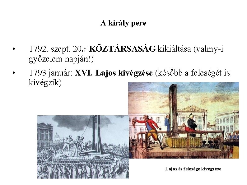 A király pere • 1792. szept. 20. : KÖZTÁRSASÁG kikiáltása (valmy-i győzelem napján!) •