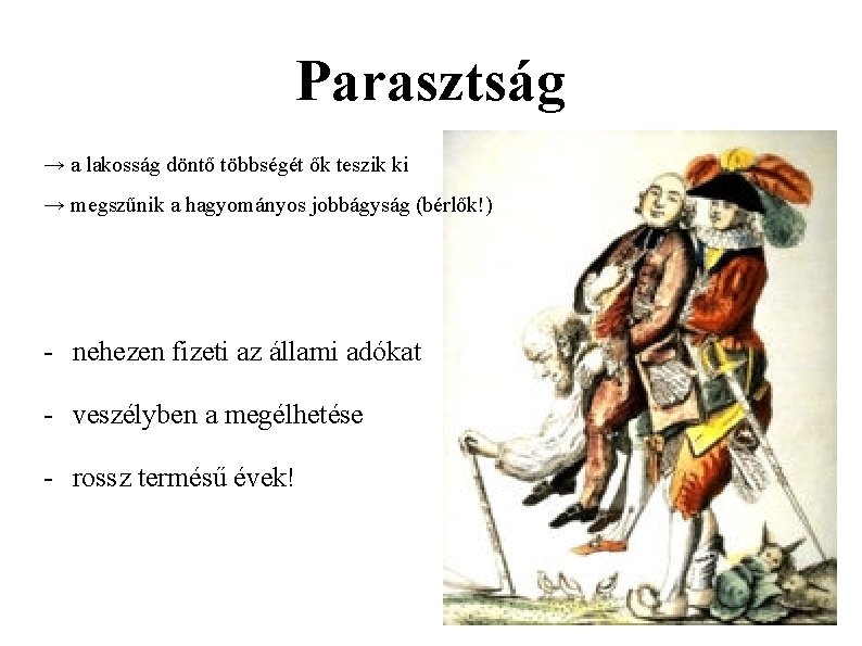 Parasztság → a lakosság döntő többségét ők teszik ki → megszűnik a hagyományos jobbágyság