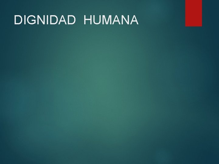 DIGNIDAD HUMANA 