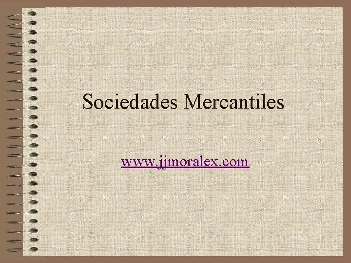 Sociedades Mercantiles www. jjmoralex. com 