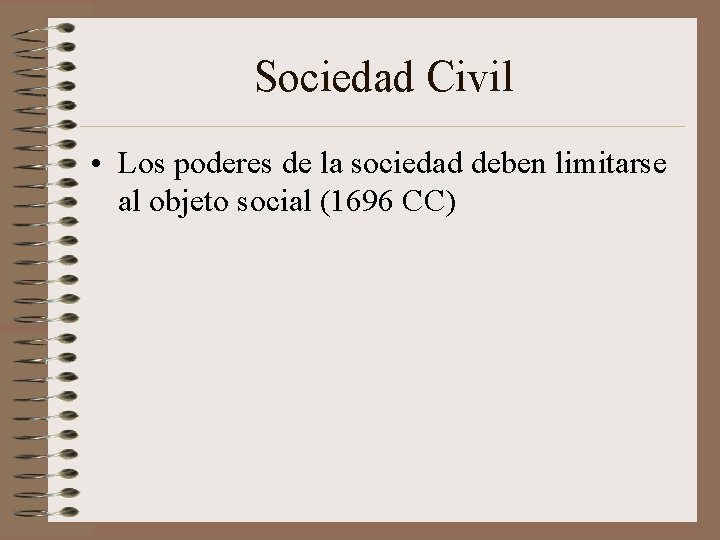 Sociedad Civil • Los poderes de la sociedad deben limitarse al objeto social (1696