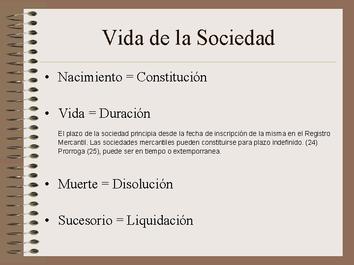 Vida de la Sociedad • Nacimiento = Constitución • Vida = Duración El plazo