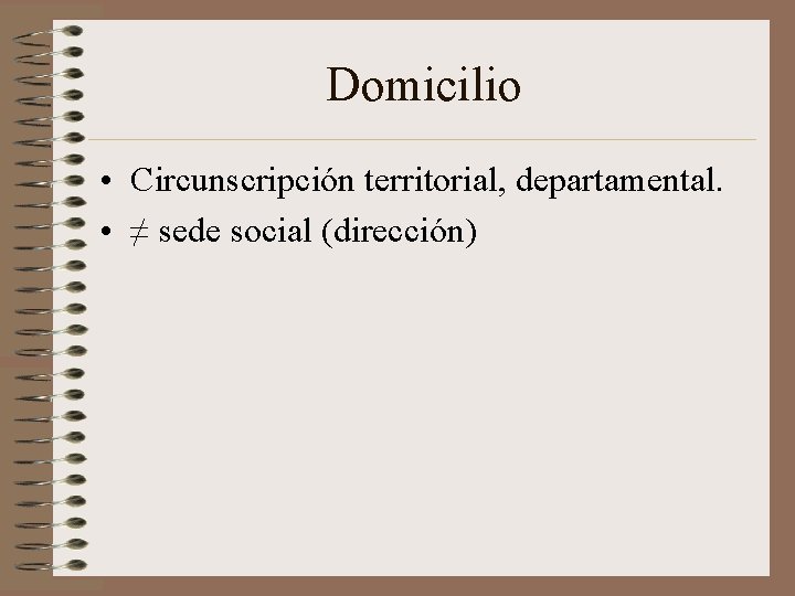 Domicilio • Circunscripción territorial, departamental. • ≠ sede social (dirección) 