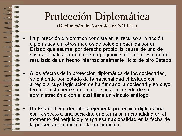 Protección Diplomática (Declaración de Asamblea de NN. UU. ) • La protección diplomática consiste