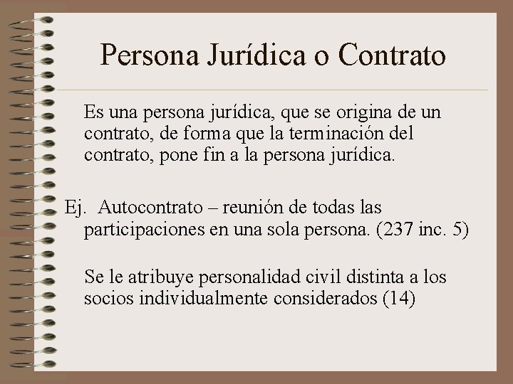 Persona Jurídica o Contrato Es una persona jurídica, que se origina de un contrato,