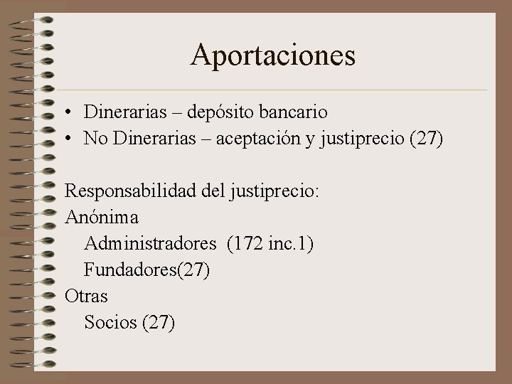 Aportaciones • Dinerarias – depósito bancario • No Dinerarias – aceptación y justiprecio (27)