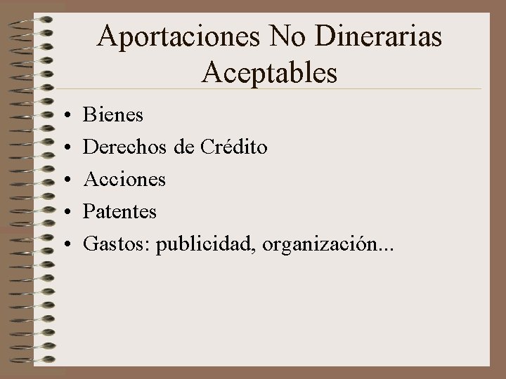 Aportaciones No Dinerarias Aceptables • • • Bienes Derechos de Crédito Acciones Patentes Gastos: