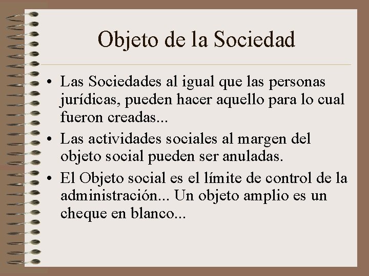 Objeto de la Sociedad • Las Sociedades al igual que las personas jurídicas, pueden