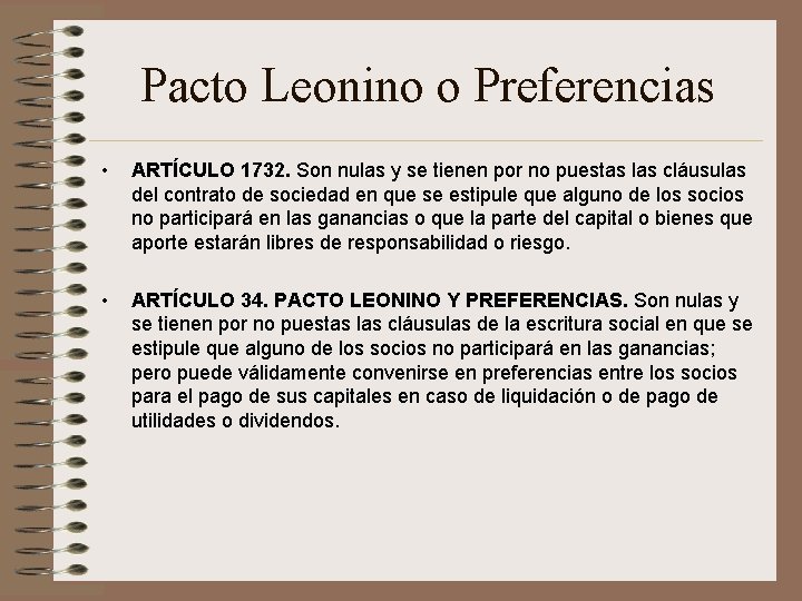 Pacto Leonino o Preferencias • ARTÍCULO 1732. Son nulas y se tienen por no