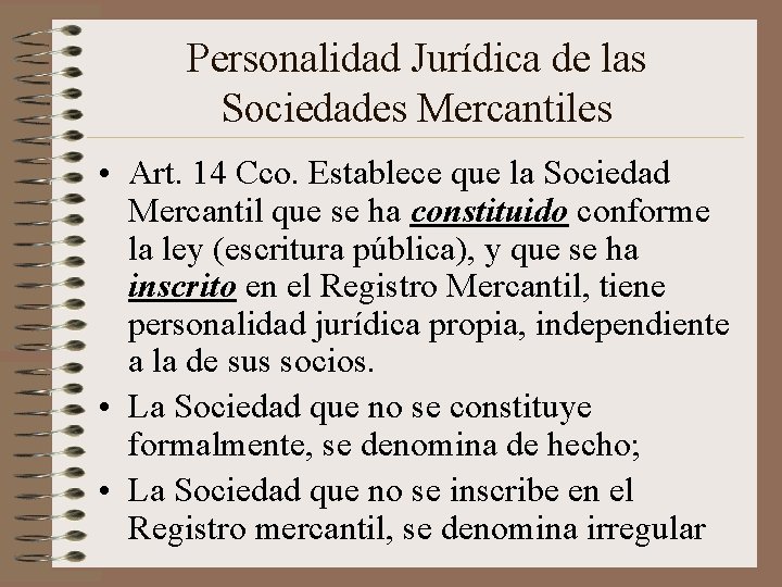 Personalidad Jurídica de las Sociedades Mercantiles • Art. 14 Cco. Establece que la Sociedad