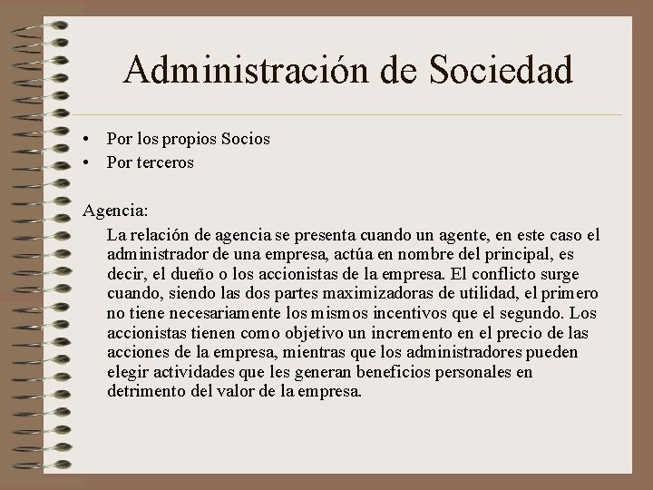 Administración de Sociedad • Por los propios Socios • Por terceros Agencia: La relación