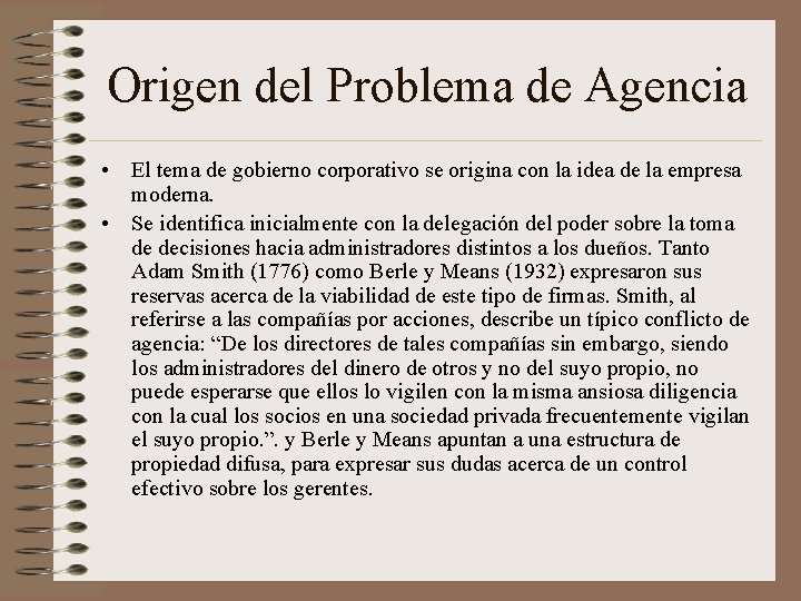 Origen del Problema de Agencia • El tema de gobierno corporativo se origina con