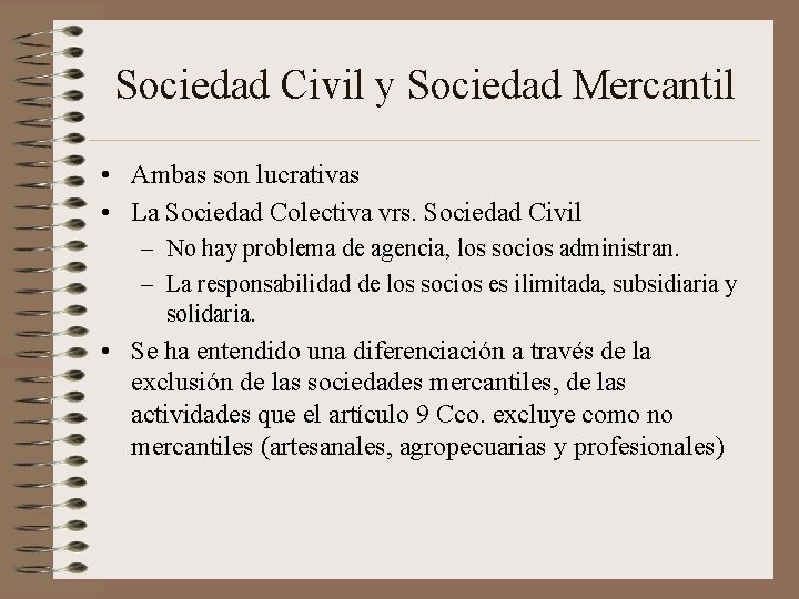 Sociedad Civil y Sociedad Mercantil • Ambas son lucrativas • La Sociedad Colectiva vrs.