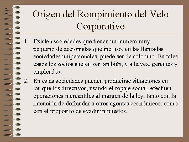 Origen del Rompimiento del Velo Corporativo 1. Existen sociedades que tienen un número muy