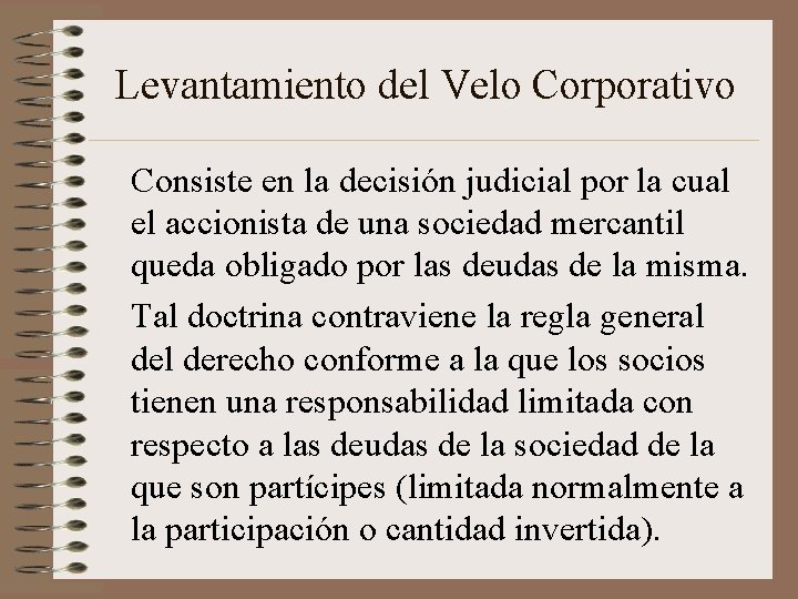 Levantamiento del Velo Corporativo Consiste en la decisión judicial por la cual el accionista