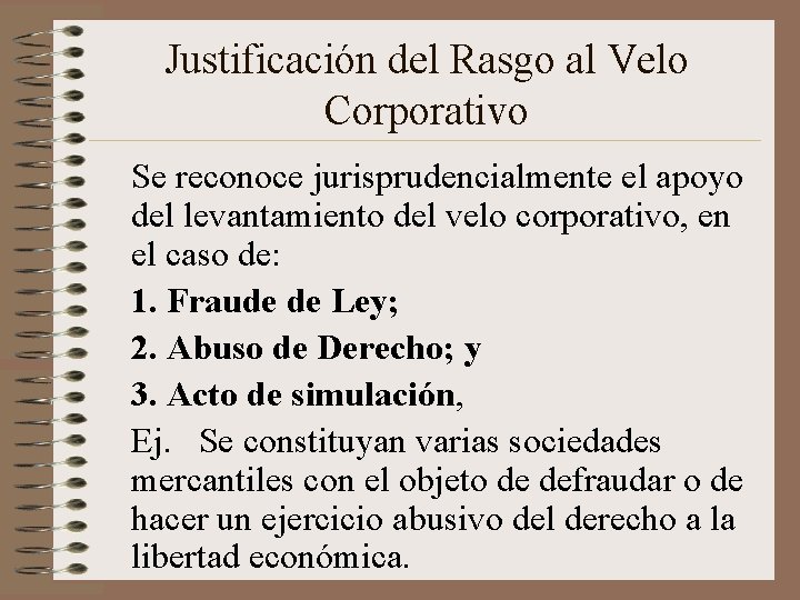 Justificación del Rasgo al Velo Corporativo Se reconoce jurisprudencialmente el apoyo del levantamiento del