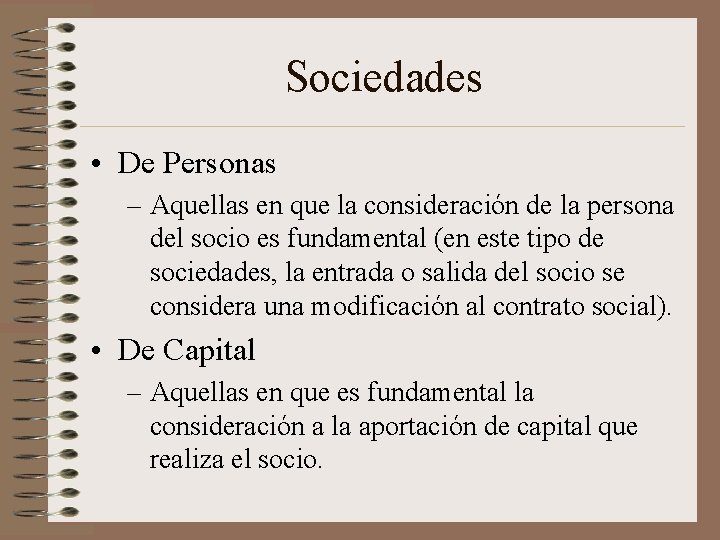Sociedades • De Personas – Aquellas en que la consideración de la persona del