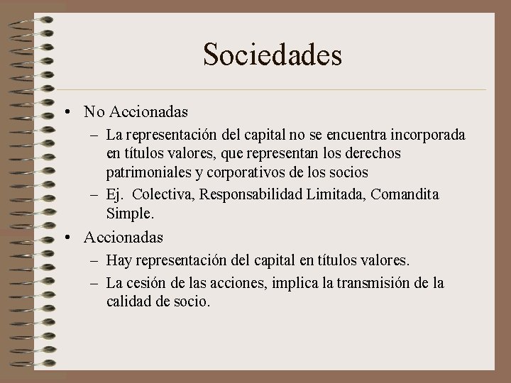 Sociedades • No Accionadas – La representación del capital no se encuentra incorporada en