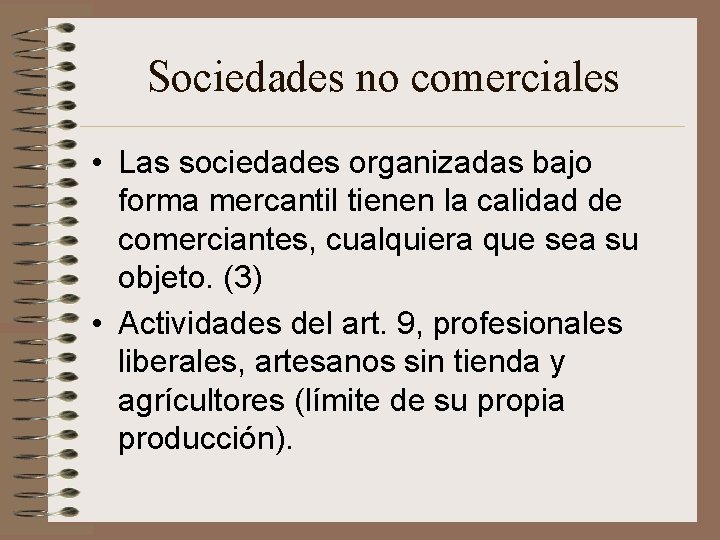 Sociedades no comerciales • Las sociedades organizadas bajo forma mercantil tienen la calidad de