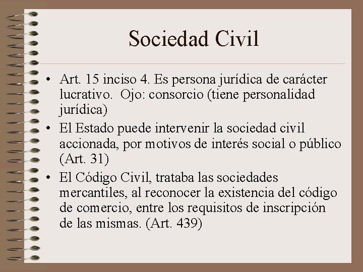 Sociedad Civil • Art. 15 inciso 4. Es persona jurídica de carácter lucrativo. Ojo: