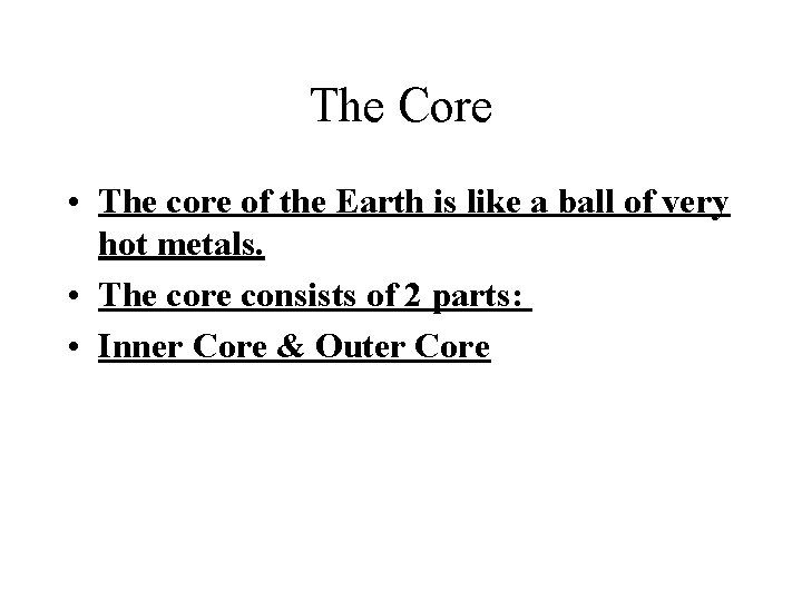 The Core • The core of the Earth is like a ball of very