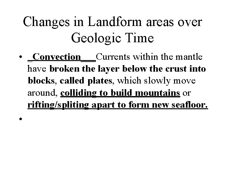 Changes in Landform areas over Geologic Time • _Convection___Currents within the mantle have broken